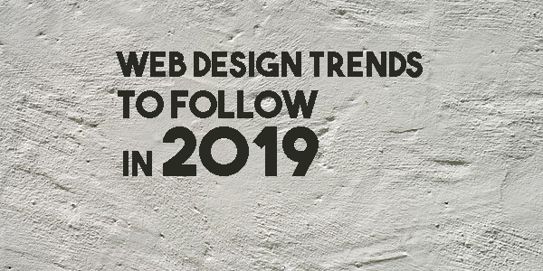 Website design trend setter features of 2019