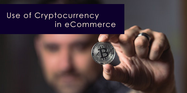 Cryptocurrency in eCommerce- current scenarios, advantages, risks and future