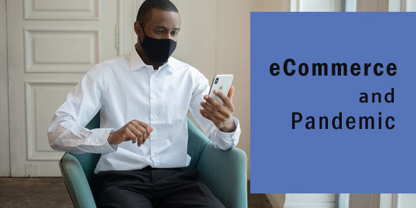 How has pandemic changed the eCommerce landscape?